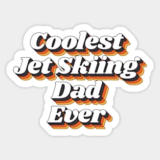 Coolest Jet Skiing Dad Ever Sticker